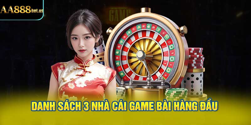 Danh Sách 3 Nhà Cái Game Bài Hàng Đầu