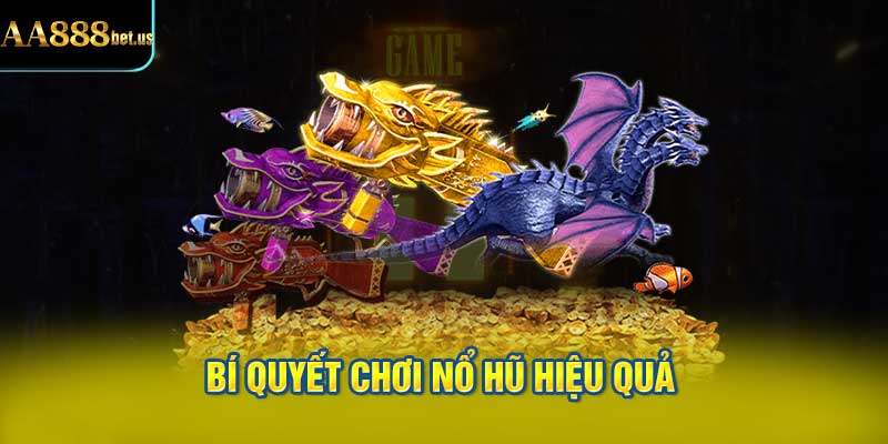  Bí Quyết Chơi Nổ Hũ Hiệu Quả