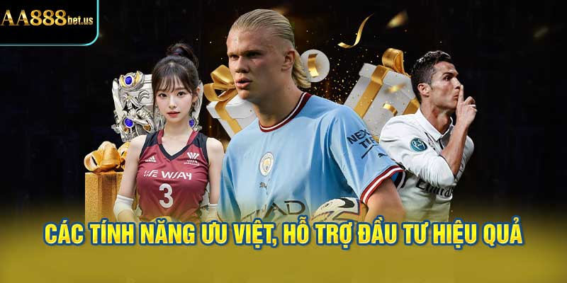 Các Tính Năng Ưu Việt, Hỗ Trợ Đầu Tư Hiệu Quả