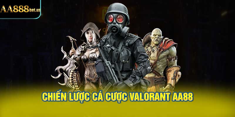 Chiến Lược Cá Cược Valorant AA88