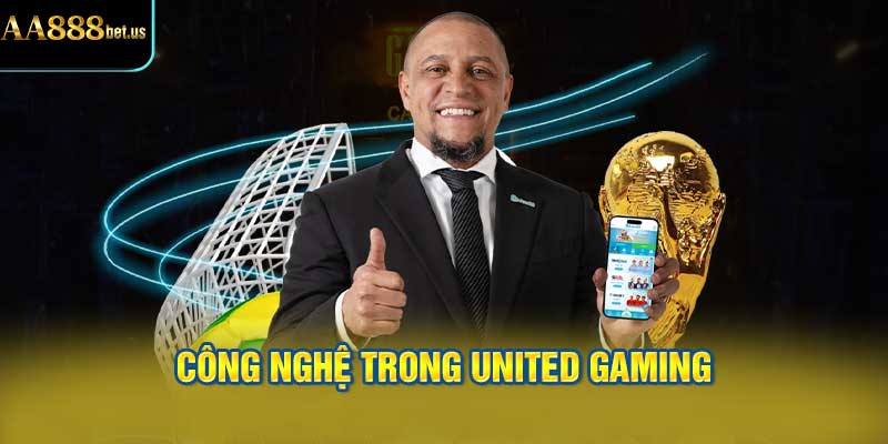 Công Nghệ Trong United Gaming