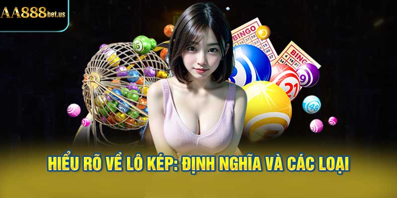 Hiểu rõ về lô kép: Định nghĩa và các loại