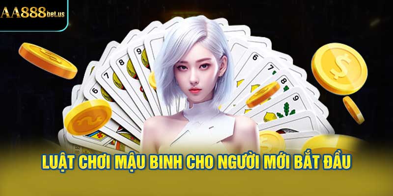 Luật Chơi Mậu Binh Cho Người Mới Bắt Đầu