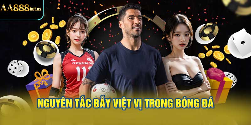 Nguyên tắc bẫy việt vị trong bóng đá