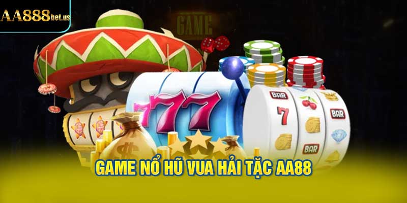 Game Nổ Hũ Vua Hải Tặc AA88