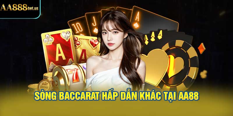 Khám Phá 2 Sòng Baccarat Hấp Dẫn Khác Tại AA88